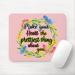 Make Your Heart The Prettiest Thing About You Mouse Pad