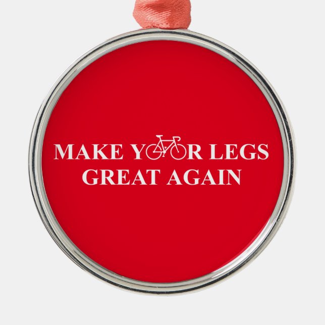 Make Your Legs Great Again Metal Ornament (Front)
