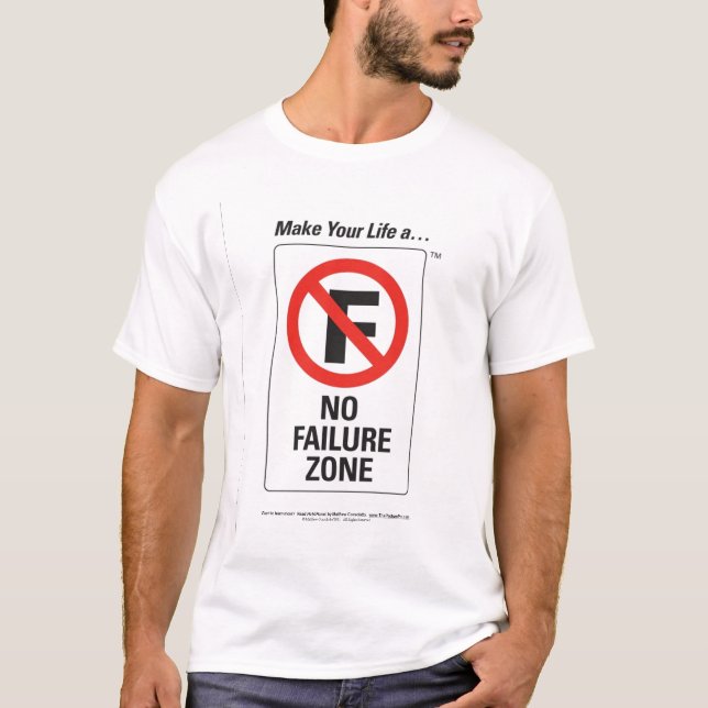 Make Your Life A "No Failure Zone" t-shirt (Front)