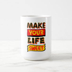 Make Your Life Sweet Coffee Mug