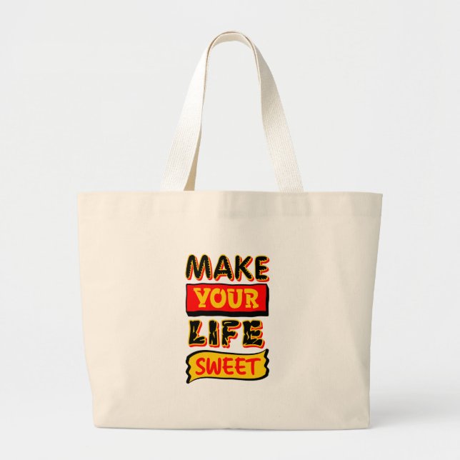 Make Your Life Sweet Large Tote Bag (Front)