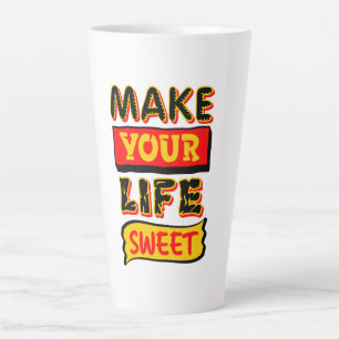 Make Your Life Sweet Latte Mug
