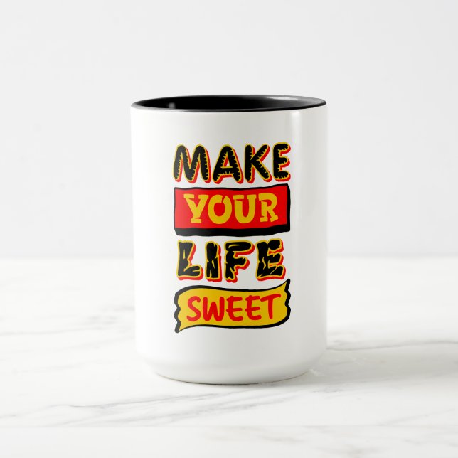 Make Your Life Sweet Mug (Center)