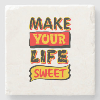 Make Your Life Sweet Stone Coaster