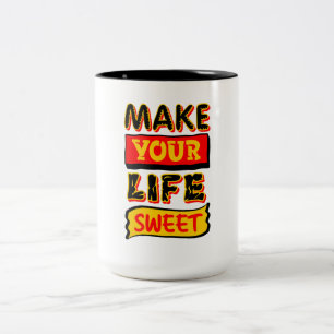 Make Your Life Sweet Two-Tone Coffee Mug