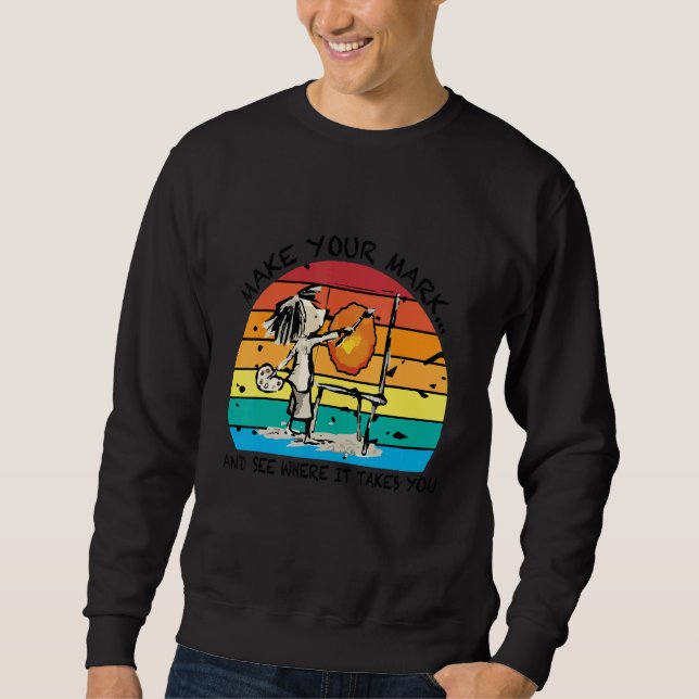 Make Your Mark and See Where it Take You Dot Day Sweatshirt (Front)