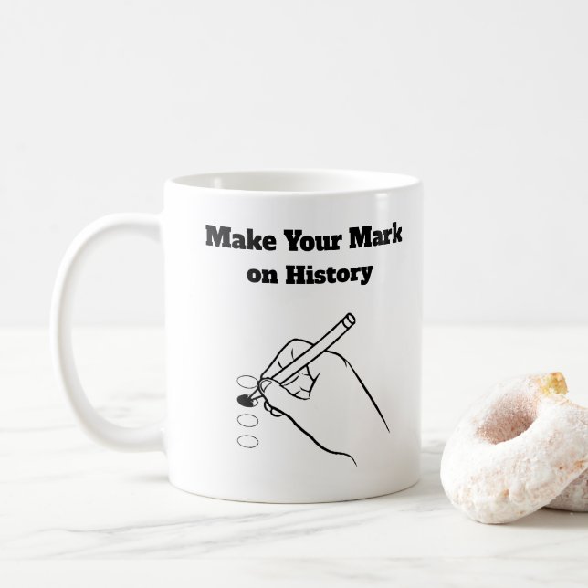 Make Your Mark on History Coffee Mug (With Donut)