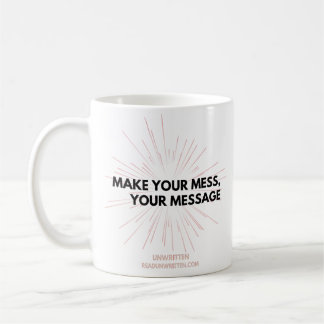 Make Your Mess, Your Message Mug