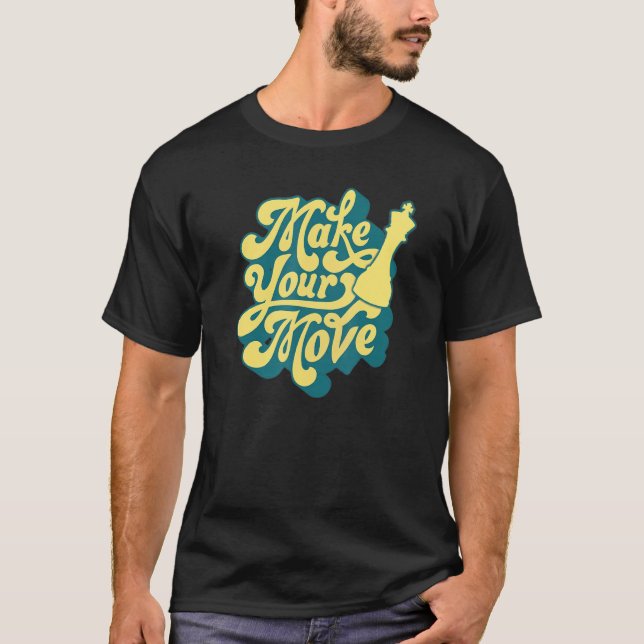 Make Your Move Chess Player T-Shirt (Front)