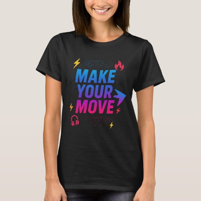 "Make Your Move – Motivational Gradient Typography T-Shirt (Front)