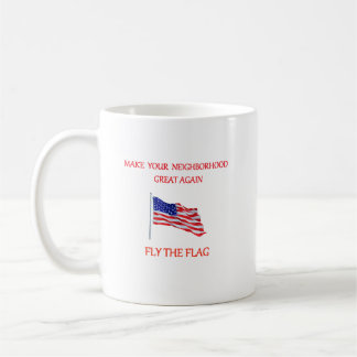 Make Your Neighbourhood Great Again - Fly The Flag Coffee Mug