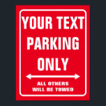 Make your own custom PARKING ONLY sign posters<br><div class="desc">Make your own custom PARKING ONLY sign posters with arrows. ALL OTHERS WILL BE TOWED. Funny template for creating your own humourous car parking signage parody. Weird accessory for dorm, office, bedroom, shop, store, business, company, room, school, hospital, restaurant, mancave, teenager, traffic, safety, garage, kids room, wedding venue, anniversary party,...</div>