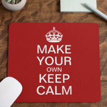 Make Your Own Keep Calm and Carry On Mousepad