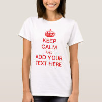 Make Your Own Keep Calm And Carry On T-shirt