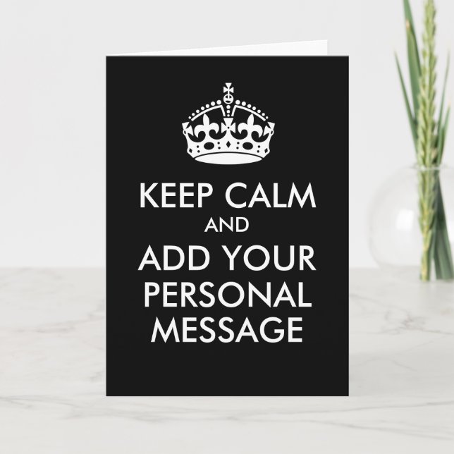 Make Your Own Keep Calm Greeting Card Black (Front)