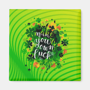 Make your own luck! Magnet