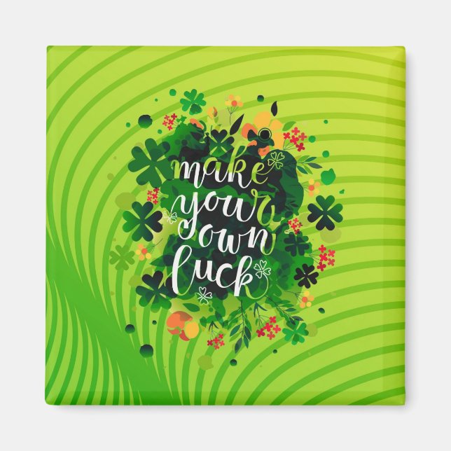 Make your own luck! Magnet (Front)