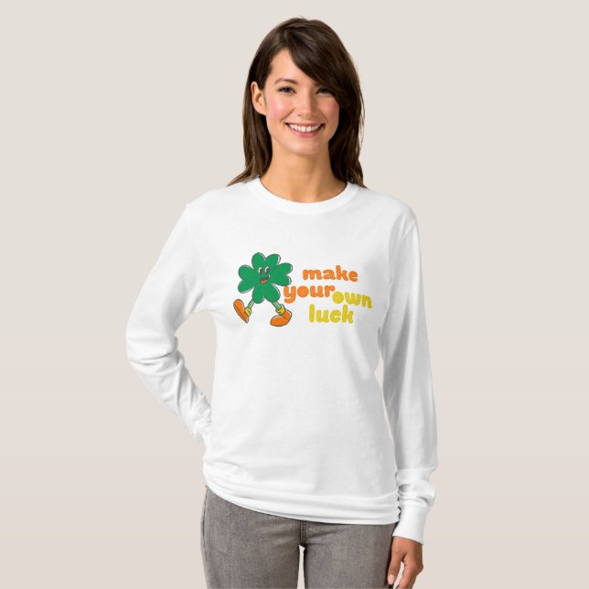 make your own luck T-Shirt (Front Full)