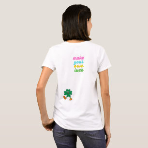 make your own luck T-Shirt