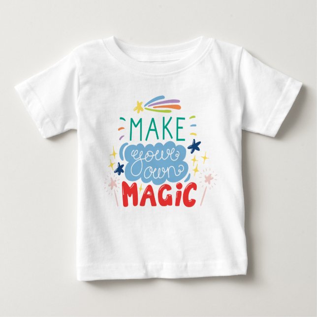Make Your Own Magic Baby T-Shirt (Front)