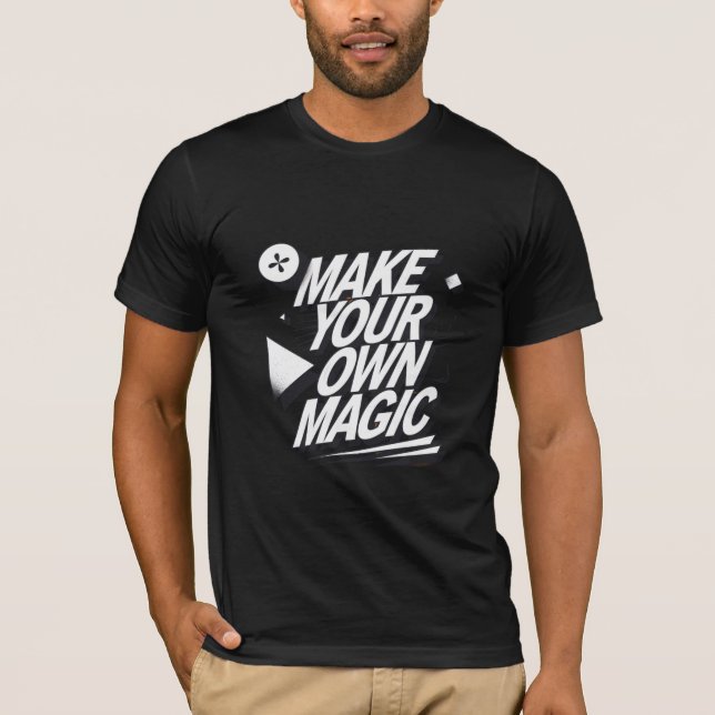 "Make Your Own Magic" Inspirational T-Shirt (Front)