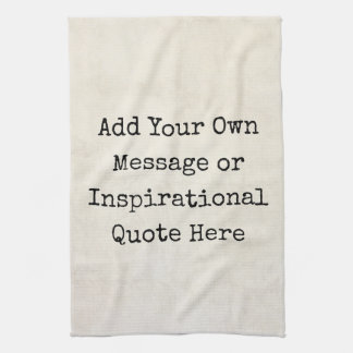 Make Your Own Motivational Quotes, Names, Lyrics Tea Towel