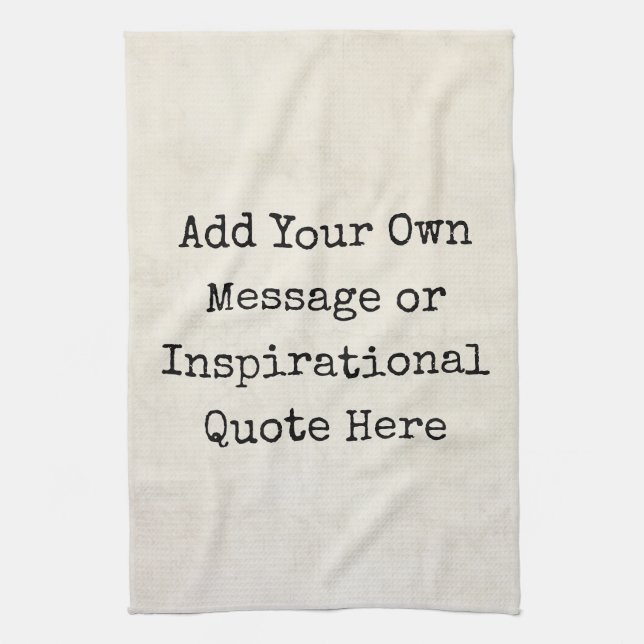 Make Your Own Motivational Quotes, Names, Lyrics Tea Towel (Vertical)