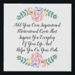 Make Your Own Quote Faux Canvas Print<br><div class="desc">A lovely script floral border faux canvas make your own quote print for your home decor. Simply delete the text and add your own. You can "customize further" to change font or type color and re-position the type.</div>