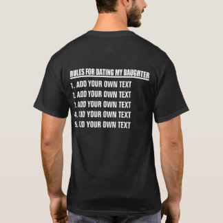 Make Your Own Rules For Dating My Daughter T-Shirt