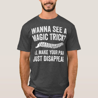 Make Your Pain Disappear Funny Chiropractor Chirop T-Shirt