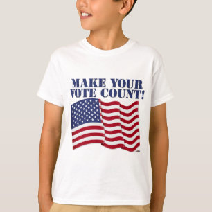 MAKE YOUR VOTE COUNT! T-Shirt