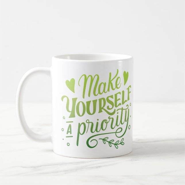 MAKE YOURSELF A PRIORITY COFFEE MUG (Left)