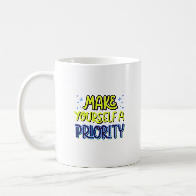 MAKE YOURSELF A PRIORITY COFFEE MUG (Left)
