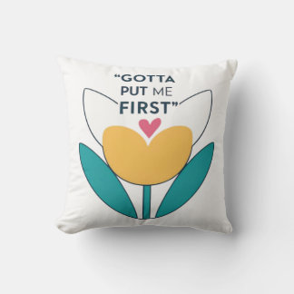 Make Yourself a Priority: Gotto Put Me First Cushion
