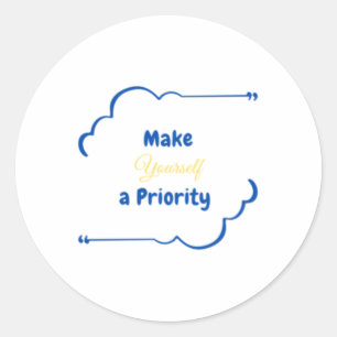 Make Yourself A Priority Sticker