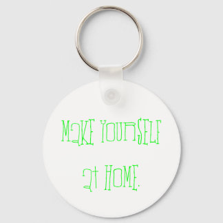 Make yourself at home. key ring