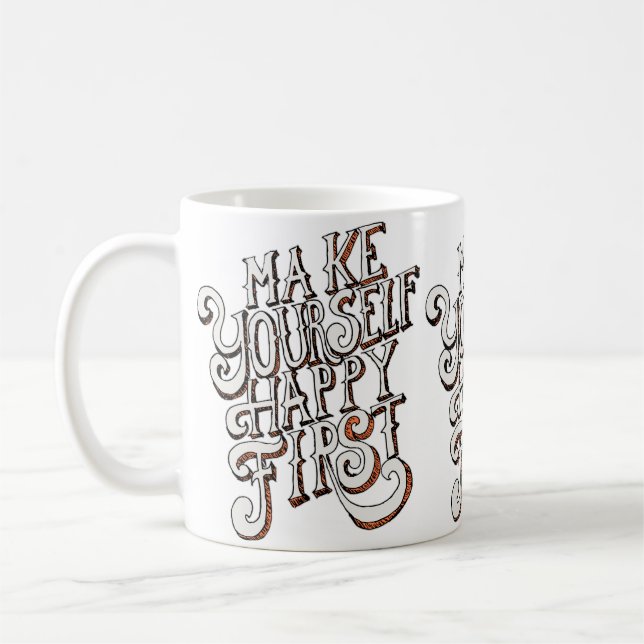 Make Yourself Happy First Coffee Mug (Left)