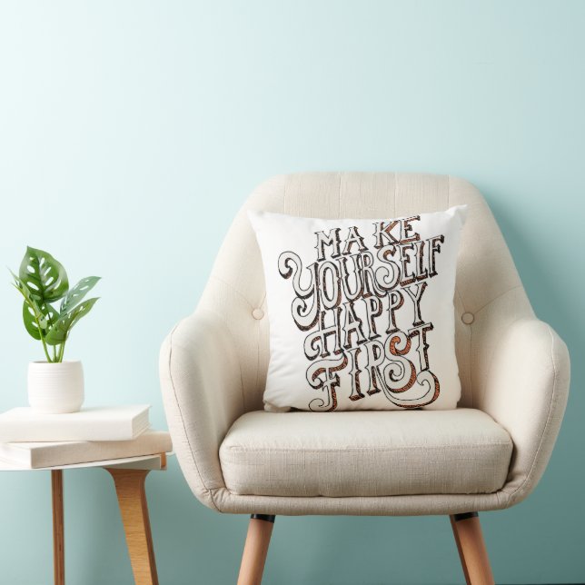 Make Yourself Happy First Cushion (Chair)
