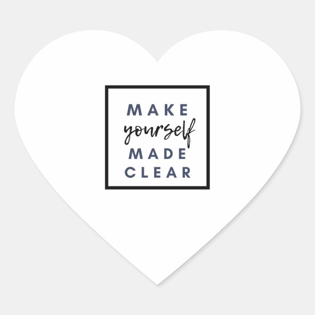 Make yourself made clear heart sticker (Front)
