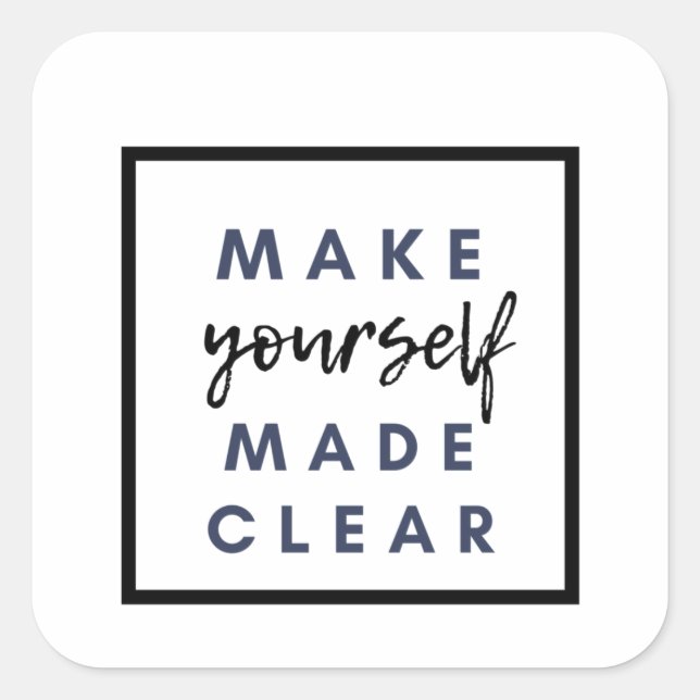 Make yourself made clear square sticker (Front)