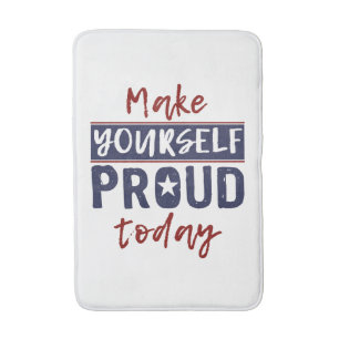 “Make Yourself Proud” bath mats