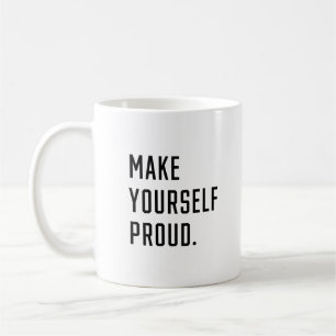 Make Yourself proud Coffee Mug