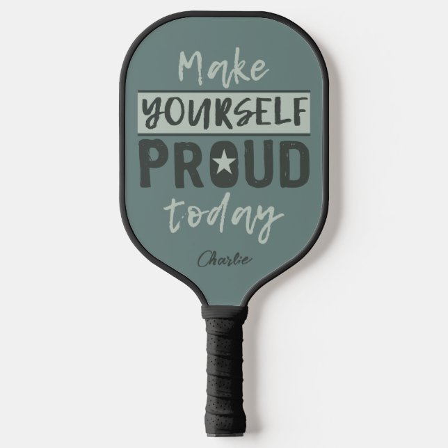 “Make Yourself Proud” custom name Pickleball Paddle (Front)