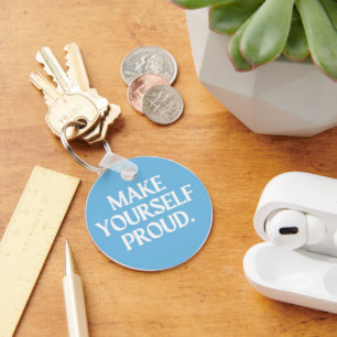 Make Yourself Proud Key Ring