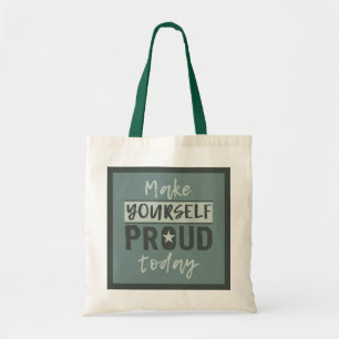 “Make Yourself Proud” tote bags