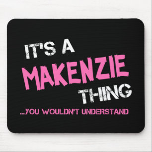 Makenzie thing you wouldn't understand name mouse pad