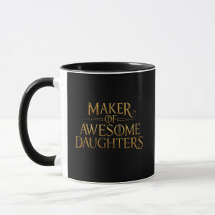 Maker Of Awesome Daughters Mug