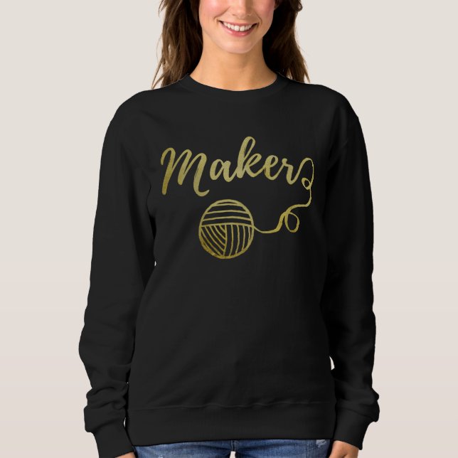 Maker • Yarn & Crafts Typography Faux Gold Sweatshirt (Front)