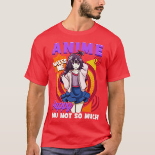 Makes Me Happy You Not So Much 1 T-Shirt