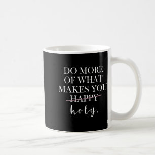 Makes More What Holy Coffee Mug